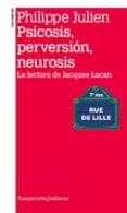 PSICOSIS, PERVERSION, NEUROSIS de JULIEN, PHILIPPE 