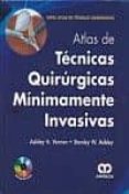ATLAS DE TECNICAS QUIRURGICAS MINIMAMENTE INVASIVAS + DVD di VERNON, ASHLEY H. 
