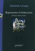 REPRESENTAR EL HOLOCAUSTO: HISTORIA, TEORIA, TRAUMA di VV.AA