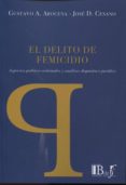 EL DELITO DE FEMICIDIO de AROCENA, GUSTAVO A. 