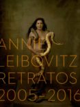 ANNIE LEIBOVITZ. RETRATOS 2005-2016 de LEIBOVITZ, ANNIE 