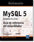 RECURSOS INFORMTICOS MYSQL 5 (VERSIONES 5.1 A 5.6) - GUA DE REFERENCIA DEL DESARROLLADOR di VV.AA