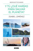 Y T QU HARAS PARA SALVAR EL PLANETA? di JIMENEZ, ISABEL 