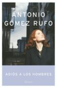 ADIOS A LOS HOMBRES de GOMEZ RUFO, ANTONIO 