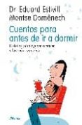 CUENTOS PARA ANTES DE IR A DORMIR: HISTORIAS PARA AYUDAR A LOS MA S PEQUEOS A CRECER de DOMENECH, MONTSERRAT  ESTIVILL, EDUARD 