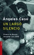 UN LARGO SILENCIO de CASO, ANGELES 