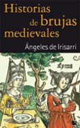 HISTORIAS DE BRUJAS MEDIEVALES de IRISARRI, ANGELES DE 