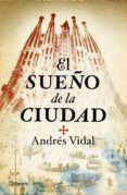 EL SUEO DE LA CIUDAD de VIDAL, ANDRES   VIDAL, ANDRES 