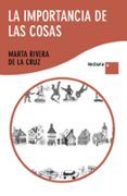 LA IMPORTANCIA DE LAS COSA de RIVERA DE LA CRUZ, MARTA   RIVERA DE LA CRUZ, MARTA 