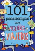 101 PASATIEMPOS PARA PEQUEOS VIAJEROS de BUTTERFIELD, MOIRA 