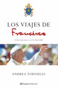 LOS VIAJES DE FRANCISCO de TORNIELLI, ANDREA 