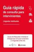 GUIA RAPIDA DE CONSULTA PARA INTERVINIENTES. LLEGADAS HABITUALES di VV.AA. 