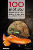100 MOTIVOS PARA SER DEL VALENCIA de MATEO, DAVID 
