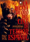 LA DECADA DE ORO DEL CINE DE TERROR ESPAOL (1967-76) di PULIDO, JAVIER 