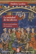 LA SOCIEDAD DE LOS AFECTOS di LORDON, FREDERIC 