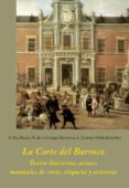 LA CORTE DEL BARROCO: TEXTOS LITERARIOS, AVISOS, MANUALES DE CORTE, ETIQUETA Y ORATORIA di VV.AA. 