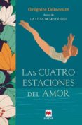 LAS CUATRO ESTACIONES DEL AMOR de DELACOURT, GREGOIRE 