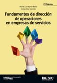 FUNDAMENTOS DE DIRECCION DE OPERACIONES EN EMPRESAS DE SERVICIOS (2 ED.) de MARTIN PEA, MARIA LUZ  DIAZ GARRIDO, ELOISA 