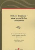 TIEMPOS DE CAMBIO Y SALUD MENTAL DE LOS TRABAJADORES di FERNANDEZ DOMINGUEZ, JUAN JOSE 