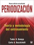PERIODIZACIN: TEORA Y METODOLOGA DEL ENTRENAMIENTO de BOMPA, TUDOR O. BUZZICHELLI, CARLO A. 