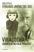 VIRACOCHA: CRONICA DE UN VIAJE PROBABLE de JIMENEZ DEL OSO, FERNANDO 