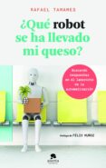 QU ROBOT SE HA LLEVADO MI QUESO? di TAMAMES, RAFAEL 