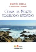COSTA DA MORTE: TERRITORIO LITERARIO di VILELA, BRANCA 