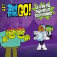 TEEN TITANS GO! - LA RISA DEL MONSTRUO DESPIADADO de BELLE, MAGNOLIA LOY, JOHN 