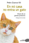 EN MI CASA NO ENTRA UN GATO di ZUAZUA GIL, PEDRO 