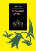DECAMOS AYER... de PRIETO, ANTONIO 