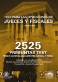 2525 PREGUNTAS TEST. OPOSICIONES DE JUECES Y FISCALES di VV.AA. 