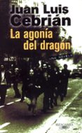 LA AGONIA DEL DRAGON de CEBRIAN, JUAN LUIS 