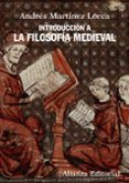 INTRODUCCION A LA FILOSOFIA MEDIEVAL de MARTINEZ LORCA, ANDRES 
