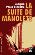 LA SUITE DE MANOLETE de PEREZ AZAUSTRE, JOAQUIN 