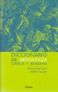 DICCIONARIO DE MITOLOGIA GRIEGA Y ROMANA de HARRAUER, CHRISTINE  HUNGER, HERBERT 