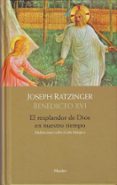 EL RESPLANDOR DE DIOS EN NUESTRO TIEMPO: MEDITACIONES SOBRE EL A O LITURGICO di RATZINGER, JOSEPH BENEDICTO XVI 