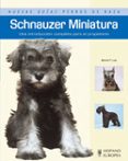 SCHNAUZER MINIATURA (NUEVAS GUIAS PERROS DE RAZA) di LEE, MURIEL P. 