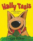 HALLY TOSIS: EL HORRIBLE PROBLEMA DE UN PERRO (6 ED) de PILKEY, DAV 