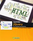 APRENDER JQUERY CON 100 EJERCICIOS PRACTICOS de GOMEZ GUTIERREZ, JUAN ANTONIO 