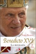 BENEDICTO XVI: LA BIOGRAFIA di BLANCO SARTO, PABLO 