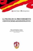 PRUEBA EN EL PROCEDIMIENTO CONTENCIOSO-ADMINISTRATIVO de ORDOEZ SOLIS, DAVID 