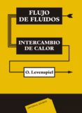 FLUJO DE FLUIDOS E  INTERCAMBIO DE CALOR de LEVENSPIEL, OCTAVE 