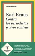 CONTRA LOS PERIODISTAS Y OTROS CONTRAS de KRAUS, KARL 