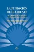 LA FUNDACION DE OCCIDENTE: EL CAMINO DE SANTIAGO EN PERSPECTIVA P OLITICA di BARREIRO RIVAS, XOSE LUIS 