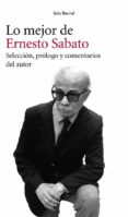 LO MEJOR DE ERNESTO SABATO de SABATO, ERNESTO 
