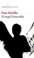 EL ANGEL ESMERALDA de DELILLO, DON 