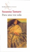 PARA UNA VOZ SOLA de TAMARO, SUSANNA 