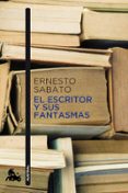 EL ESCRITOR Y SUS FANTASMAS de SABATO, ERNESTO 