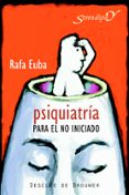 PSIQUIATRIA PARA EL NO INICIADO di EUBA, RAFA 