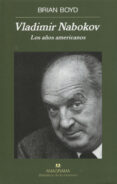 VLADIMIR NABOKOV: LOS AOS AMERICANOS di BOYD, BRIAN 
